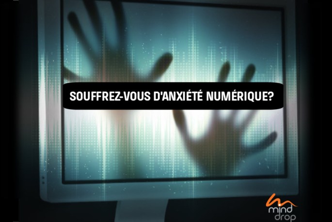 ANGOISSE-ANXIÉTÉ-NUMÉRIQUE-MIND-DROP