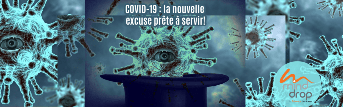 L'excuse prête à servir COVID