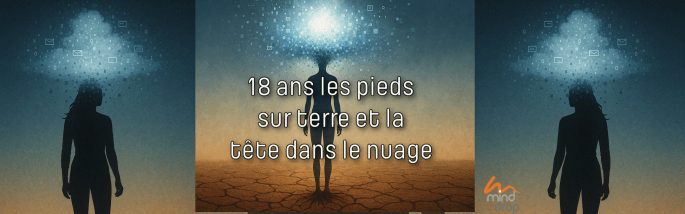 18 ans les pieds sur terre et la tête dans le nuage